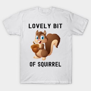 Lovely Bit of Squirrel T-Shirt